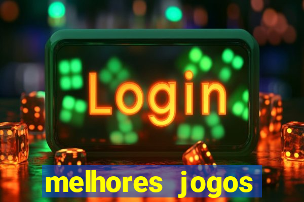 melhores jogos estrela bet